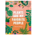 Plants Are My Favorite People