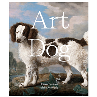 Art Dog: Clever Canines of The Art World