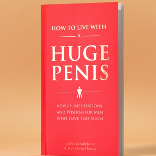 How to Live With a Huge Penis