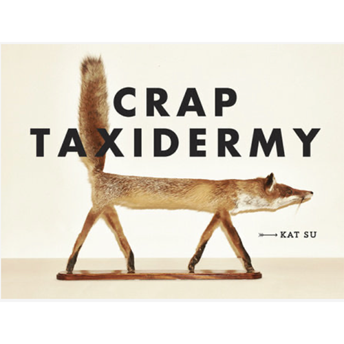 Crap Taxidermy- Kat Su