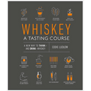 Whiskey: A Tasting Course - a new Way to Think and Drink Whiskey