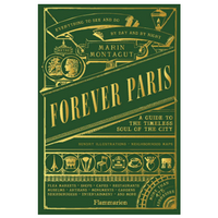 Forever Paris: A Guide To The Timeless Soul Of The City