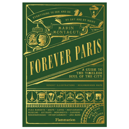Forever Paris: A Guide To The Timeless Soul Of The City